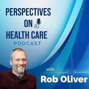 Perspectives on Health Care with Rob Oliver - LesleyLogan.co