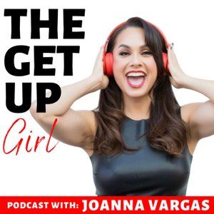 The Get Up Girl Podcast with Joana Vargas - LesleyLogan.co