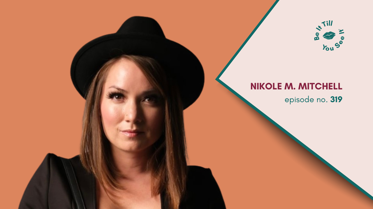 Ep 319: Practical Steps And Tools to Manifest Your Dreams (ft. Nikole M. Mitchell)
